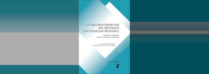 La parlementarisation des processus d’intégration régionale